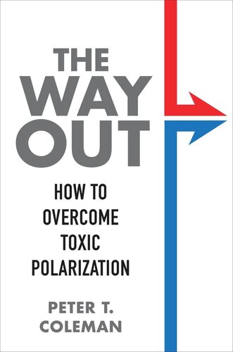 The Way Out How To Overcome Toxic Polarization Peter T Coleman