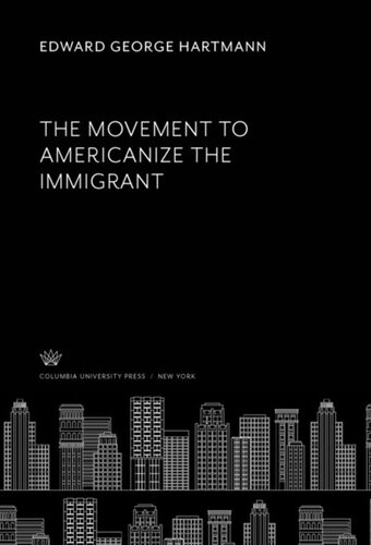 The Movement To Americanize The Immigrant Edward George Hartmann