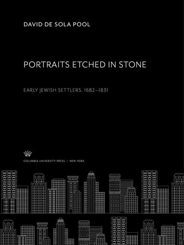Portraits Etched In Stone Early Jewish Settlers 16821831 David De Sola Pool