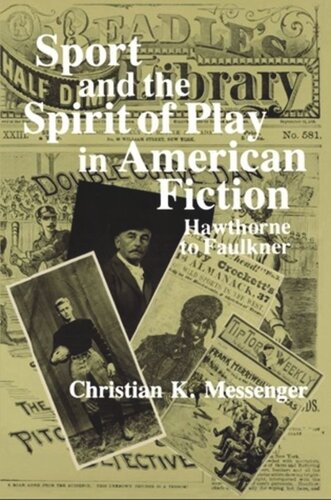 Sport And The Spirit Of Play In American Fiction Hawthorne To Faulkner Christian Messenger
