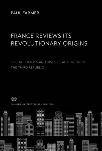 France Reviews Its Revolutionary Origins Social Politics And Historical Opinion In The Third Republic Paul Farmer