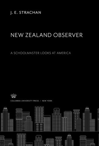 New Zealand Observer A Schoolmaster Looks At America J E Strachan