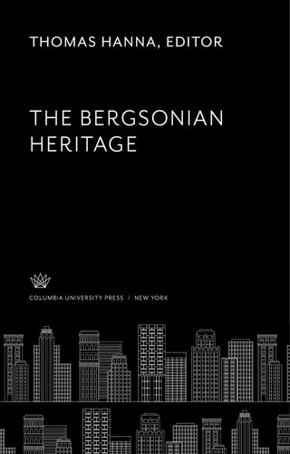 The Bergsonian Heritage Thomas Hanna Editor