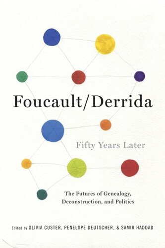 Foucaultderrida Fifty Years Later The Futures Of Genealogy Deconstruction And Politics Olivia Custer Editor Penelope Deutscher Editor Samir Haddad Editor