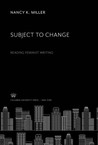 Subject To Change Reading Feminist Writing Nancy K Miller