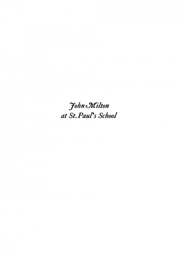 John Milton At St Pauls School A Study Of Ancient Rhetoric In English Renaissance Education Donald Lemen Clark