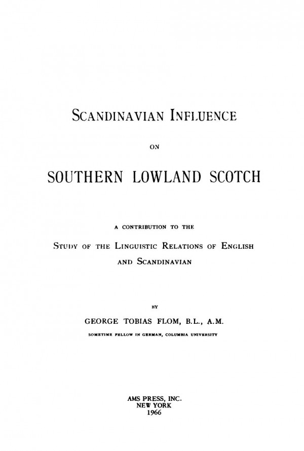 Scandinavian Influence On Southern Lowland Scotch A Contribution To The Study Of The Linguistic Relations Of English And Scandinavian George Tobias Flom