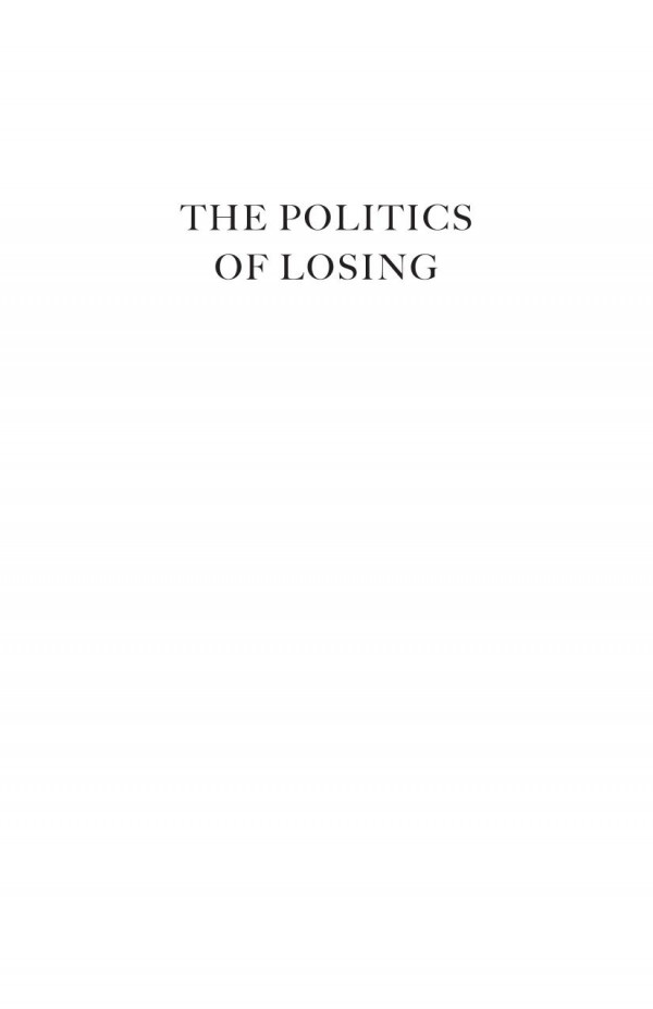 The Politics Of Losing Trump The Klan And The Mainstreaming Of Resentment Rory Mcveigh Kevin Estep
