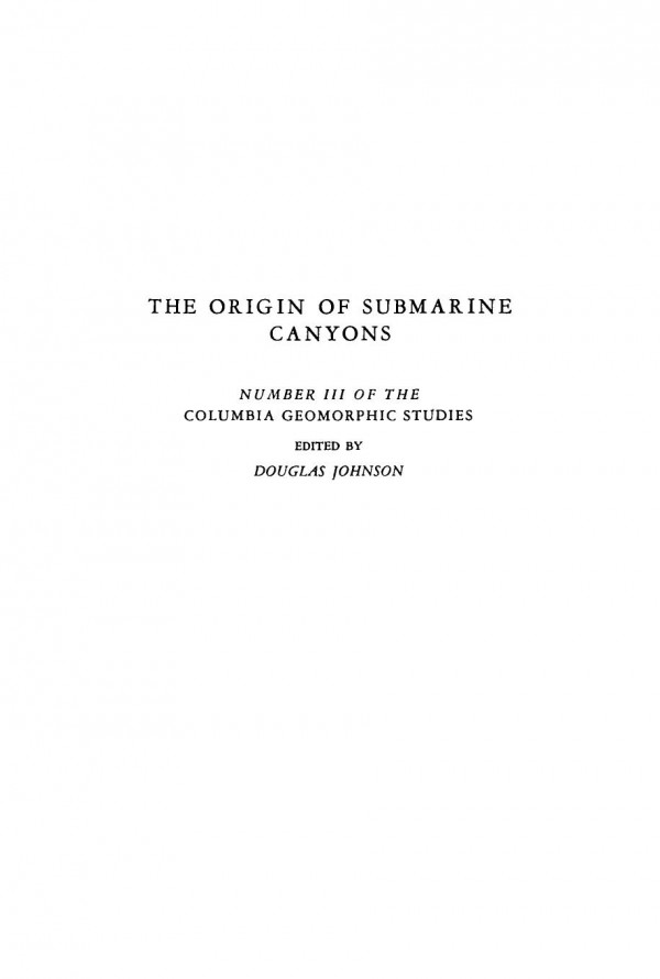 The Origin Of Submarine Canyons A Critical Review Of Hypotheses Douglas Johnson