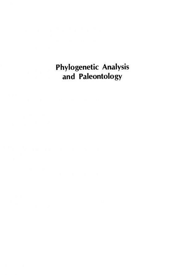 Phylogenetic Analysis And Paleontology Proceedings Of A Symposium Entitled Phylogenetic Models Convened At The North American Paleontological Convention Ii Lawrence Kansas August 8 1977 Joel Cracraft Editor Niles Eldredge Editor