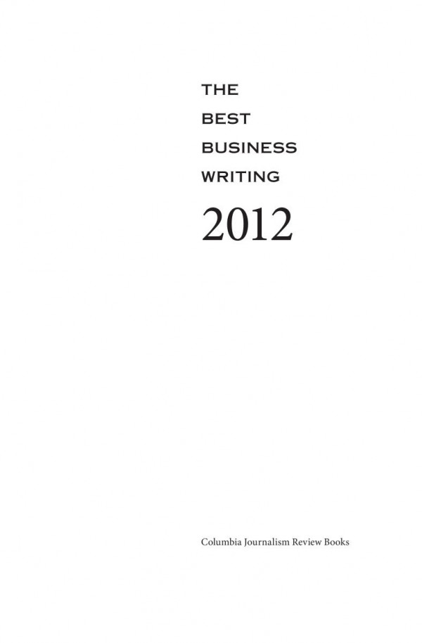 The Best Business Writing 2012 Dean Starkman Editor Martha Hamilton Editor Ryan Chittum Editor Felix Salmon Editor