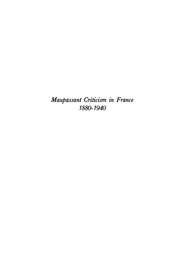 Maupassant Criticism In France 18801940 With An Inquiry Into His Present Fame And A Bibliography Artine Artinian