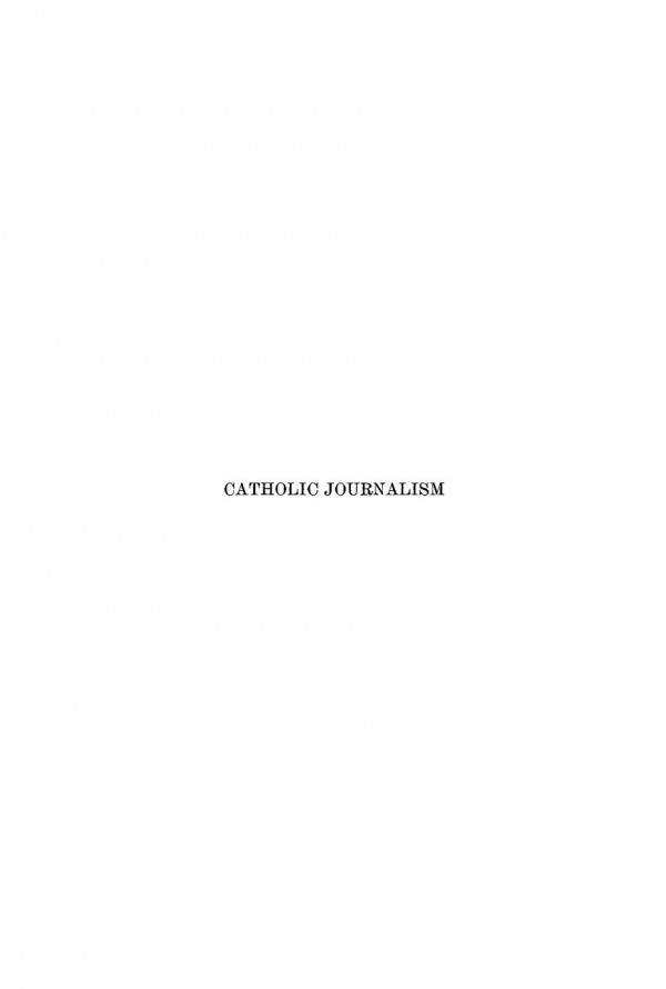 Catholic Journalism A Study Of Its Development In The United States 17891930 Apollinaris W Baumgartner