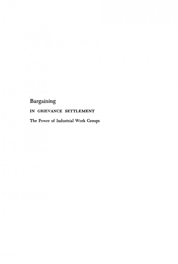 Bargaining In Grievance Settlement The Power Of Industrial Work Groups James W Khn