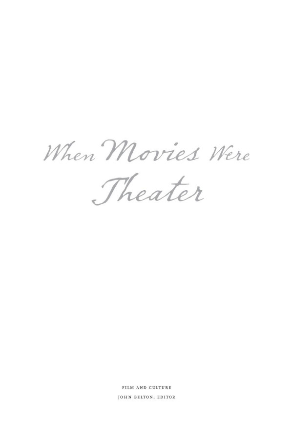 When Movies Were Theater Architecture Exhibition And The Evolution Of American Film William Paul