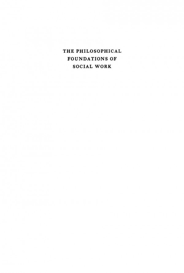 The Philosophical Foundations Of Social Work Frederic G Reamer