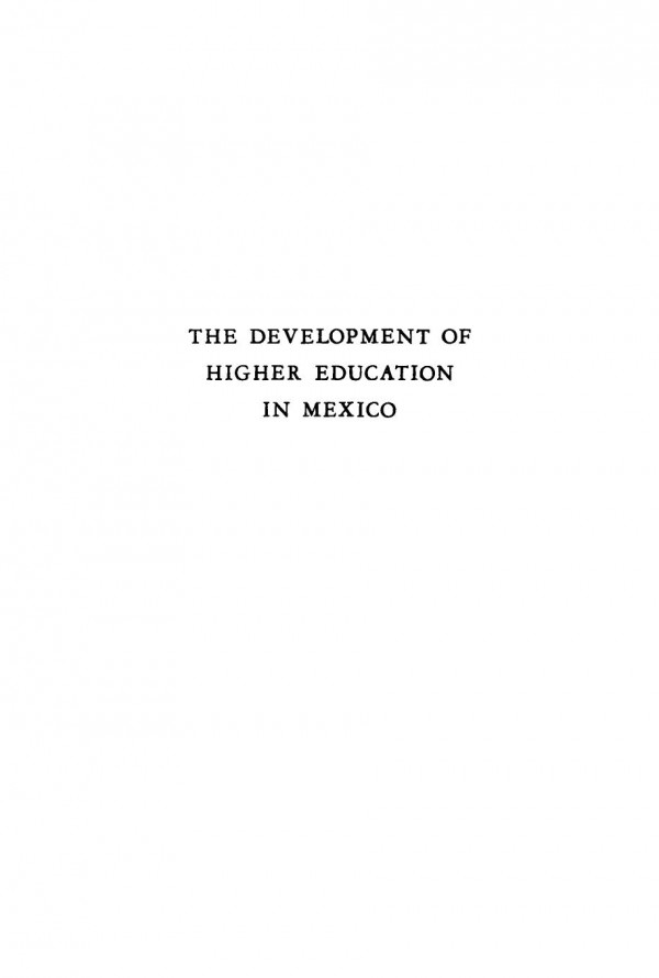 The Development Of Higher Education In Mexico George I Snchez