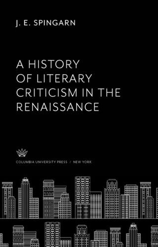 A History Of Literary Criticism In The Renaissance J E Spingarn