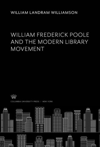 William Frederick Poole And The Modern Library Movement William Landram Williamson