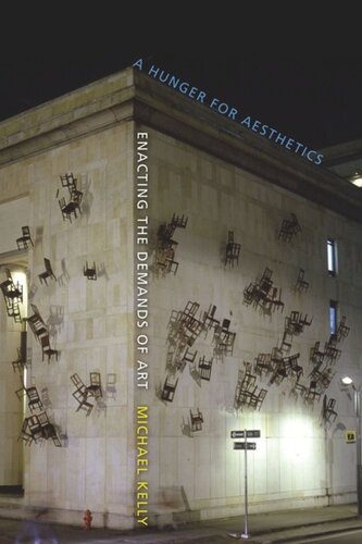 A Hunger For Aesthetics Enacting The Demands Of Art Michael Kelly