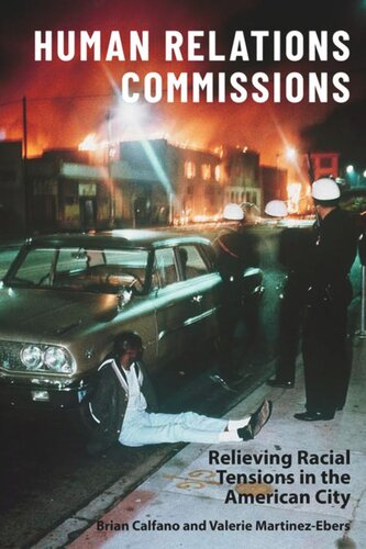 Human Relations Commissions Relieving Racial Tensions In The American City Valerie Martinezebers Brian Calfano