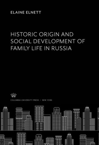 Historic Origin And Social Development Of Family Life In Russia Elaine Elnett Franklin H Giddings
