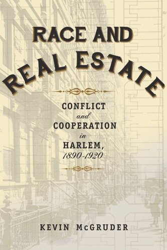 Race And Real Estate Conflict And Cooperation In Harlem 18901920 Kevin Mcgruder