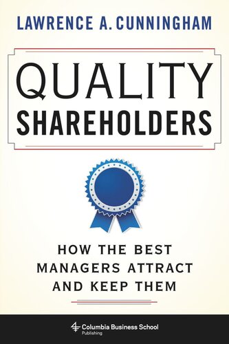 Quality Shareholders How The Best Managers Attract And Keep Them Lawrence Cunningham