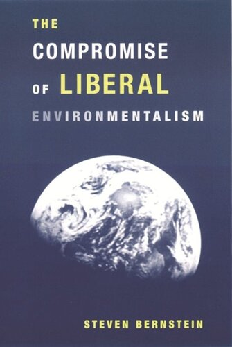 The Compromise Of Liberal Environmentalism Steven Bernstein
