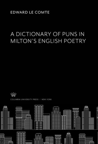 A Dictionary Of Puns In Miltons English Poetry Edward Le Comte