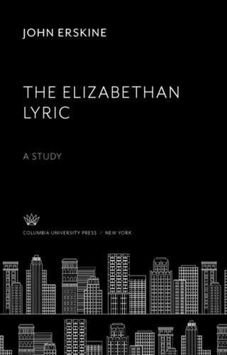 The Elizabethan Lyric A Study John Erskine