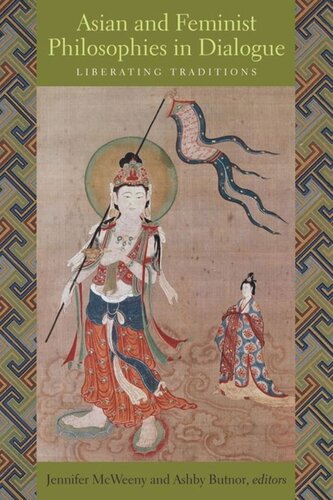 Asian And Feminist Philosophies In Dialogue Liberating Traditions Pilot Project Ebook Available To Selected Us Libraries Only Jennifer Mcweeny Editor Ashby Butnor Editor