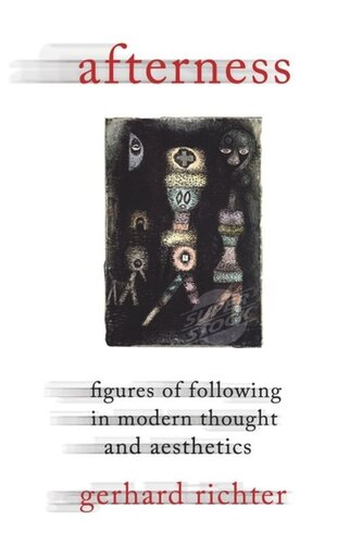 Afterness Figures Of Following In Modern Thought And Aesthetics Gerhard Richter