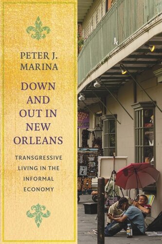 Down And Out In New Orleans Transgressive Living In The Informal Economy Peter J Marina