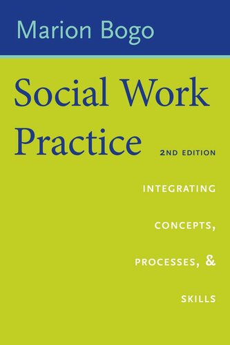 Social Work Practice Integrating Concepts Processes And Skills Marion Bogo