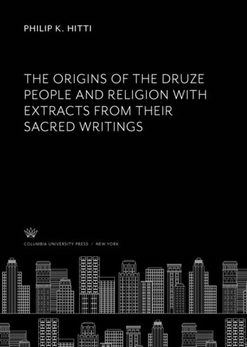 The Origins Of The Druze People And Religion With Extracts From Their Sacred Writings Philip K Hitti