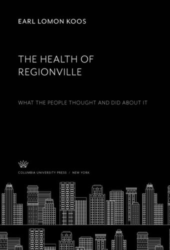 The Health Of Regionville What The People Thought And Did About It Earl Lomon Koos
