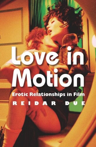 Love In Motion Erotic Relationships In Film Reidar Due