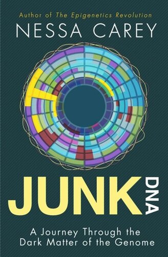 Junk Dna A Journey Through The Dark Matter Of The Genome Nessa Carey