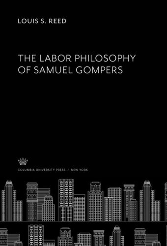 The Labor Philosophy Of Samuel Gompers Louis S Reed