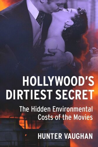 Hollywoods Dirtiest Secret The Hidden Environmental Costs Of The Movies Hunter Vaughan
