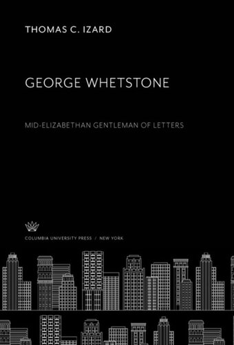George Whetstone Midelizabethan Gentleman Of Letters Thomas C Izard