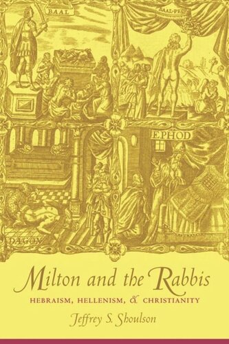 Milton And The Rabbis Hebraism Hellenism And Christianity Jeffrey Shoulson