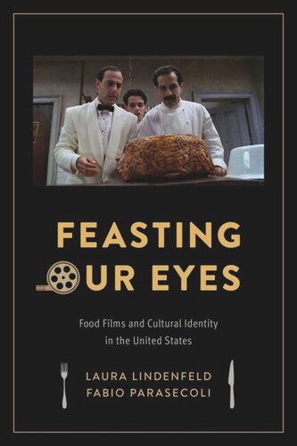 Feasting Our Eyes Food Films And Cultural Identity In The United States Laura Lindenfeld Fabio Parasecoli