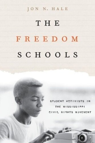 The Freedom Schools Student Activists In The Mississippi Civil Rights Movement Jon Hale