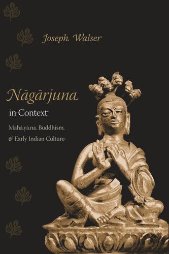 Nagarjuna In Context Mahayana Buddhism And Early Indian Culture Joseph Walser