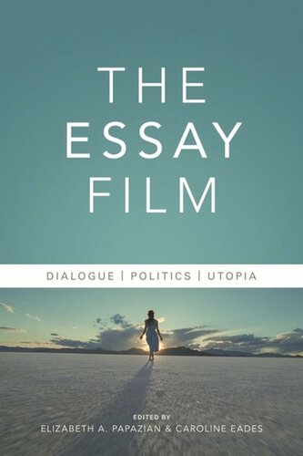 The Essay Film Dialogue Politics Utopia Elizabeth Papazian Editor Caroline Eades Editor