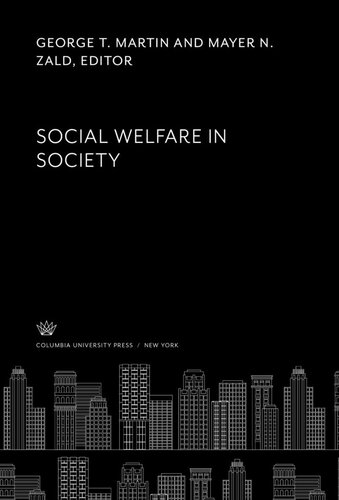 Social Welfare In Society George T Martin Editor Mayer N Zald Editor