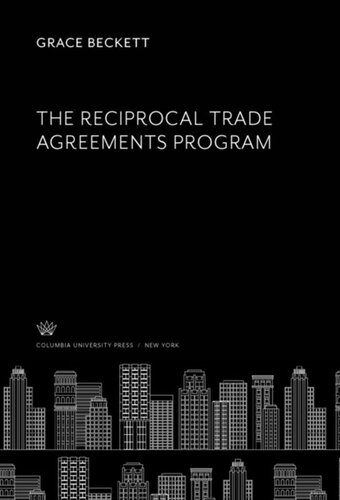 The Reciprocal Trade Agreements Program Grace Beckett