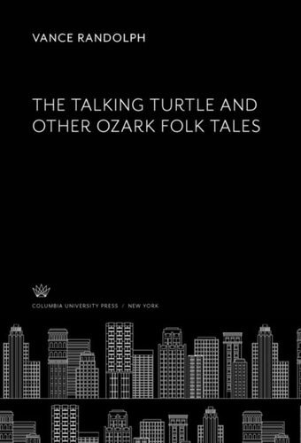 The Talking Turtle And Other Ozark Folk Tales Vance Randolph Herbert Halpert Glen Rounds